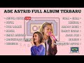 ADE ASTRID FULL ALBUM TERBARU | MIDUA CINTA | GALA-GALA | MAPAY ROKO