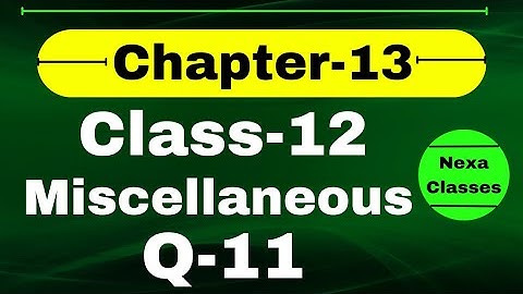 Q11 Miscellaneous Exercise Chapter13 Class 12 Math || Class 12 Miscellaneous Exercise Chapter13 Q11