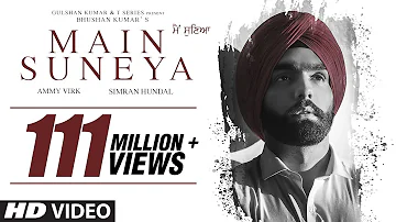 Ammy Virk: Main Suneya Video Song Feat. Simran Hundal, Rohaan |SunnyV, Raj |Navjit B | Bhushan Kumar