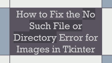How to Fix the No Such File or Directory Error for Images in Tkinter