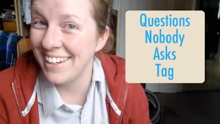 Questions that nobody asks TAG - Just for fun :)
