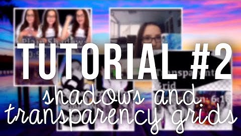 Video Star Tutorial #2 // Shadows and Transparency Grids // FEATURED