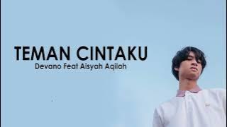 TEMAN CINTAKU - DEVANO DANENDRA feat AISYAH AQILAH  ( LIRIK AUDIO )
