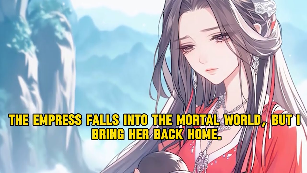 The Empress falls into the mortal world and is brought back home by me