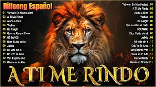 A Ti me Rindo - Hillsong Español Sus Mejores Canciones - Grandes canciones Hillsong en Espanol 2023