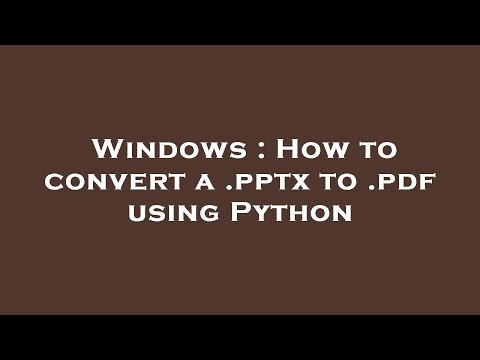 Windows : How to convert a .pptx to .pdf using Python