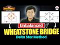 Unbalanced Wheatstone Bridge - Delta Star Method | Must Solve for April Attempt | JEE Main 2026