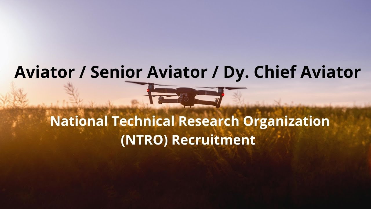 National Technical Research Organization  Recruitment | Aviator, Senior Aviator & Dy. Chief Aviator