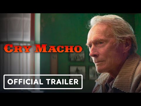 Cry Macho - Official Trailer (2021) Clint Eastwood, Eduardo Minett, Matalia Travern, Dwight Yoakam
