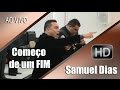 Samuel Dias - Começo de um Fim - Musica Evangélica 2017 cantando ao vivo