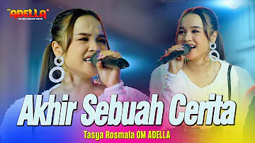 AKHIR SEBUAH CERITA - Tasya Rosmala - OM ADELLA Live Sidoarjo