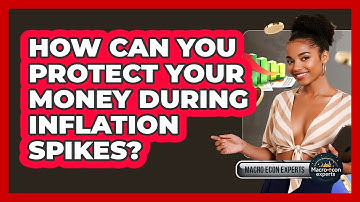 How Can You Protect Your Money During Inflation Spikes? - Macroecon Experts