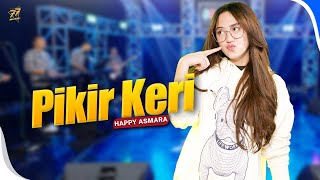 HAPPY ASMARA - PIKIR KERI | Feat. OM SERA ( Official Music Video )