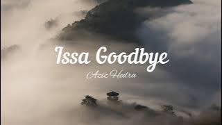Lirik Lagu 'Issa Goodbye' Aziz Hedra