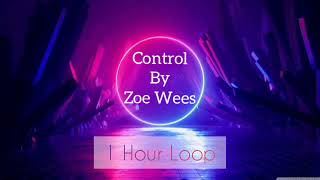 Control by Zoe Wees | 1 Hour Loop Control Zoe