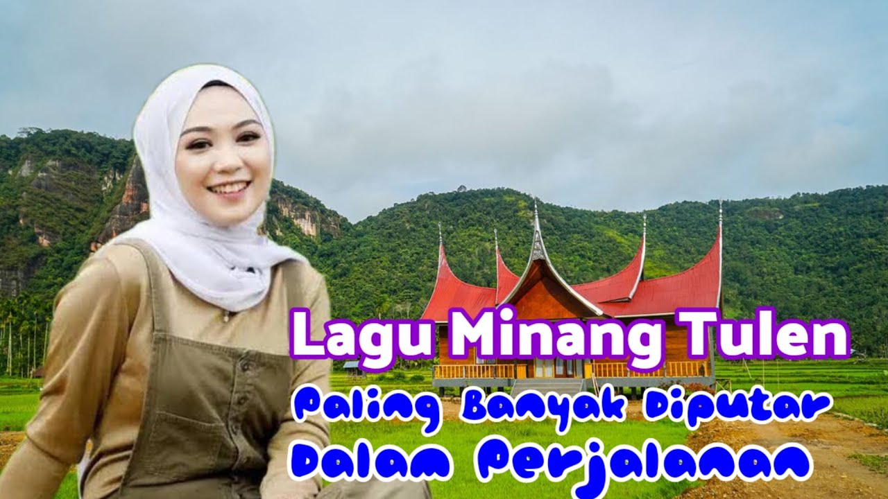 LAGU MINANG TULEN PALING BANYA DIPUTAR DALAM PERJALANAN