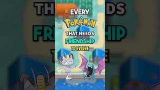Every Pokemon That Needs Friendship To Evolve!