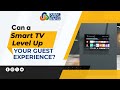 Can a Smart TV Level Up Your Guest Experience?