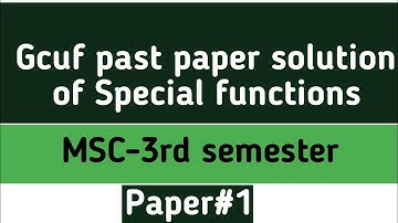 Gcuf past paper solution of Special Functions Msc 3rd semester