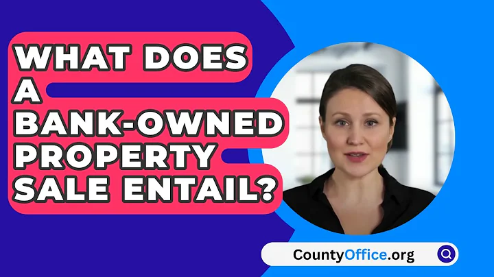 What Does A Bank-Owned Property Sale Entail? - CountyOffice.org
