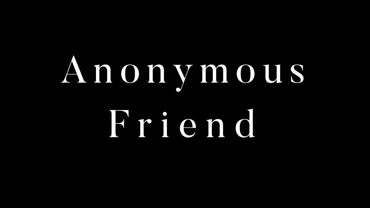 Anonymous Friend - Short Movie - YouTube