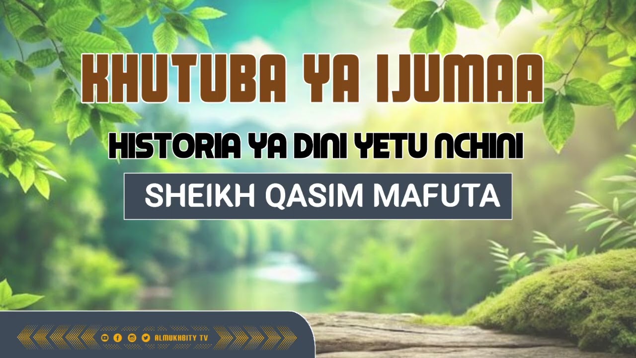 KHUTUBA YA IJUMAA MBWENI ZANZIBAR: SHEIKH QASIM MAFUTA QASIM 