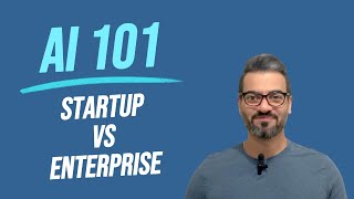 AI 101: Innovation and Optimization in Startups and Enterprises