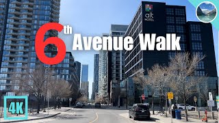 [4K] Calgary Walk🚶‍♂️6th Avenue Walk for Beginners 🇨🇦