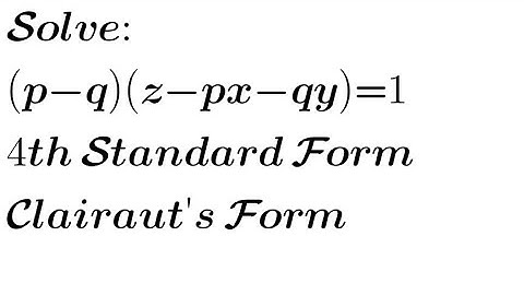 Solve: (p-q)(z-px-qy)=1 | 4th Standard Form of Non-linear PDE| Clairaut