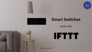 iotics Smart Wi-Fi Touch Switches integration with IFTTT.