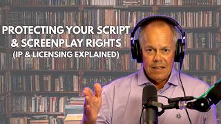 Protecting Your Script & Screenplay Rights (IP & Licensing Explained)