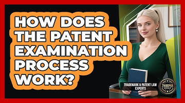 How Does The Patent Examination Process Work?