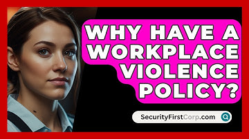 Why Have A Workplace Violence Policy? - SecurityFirstCorp.com