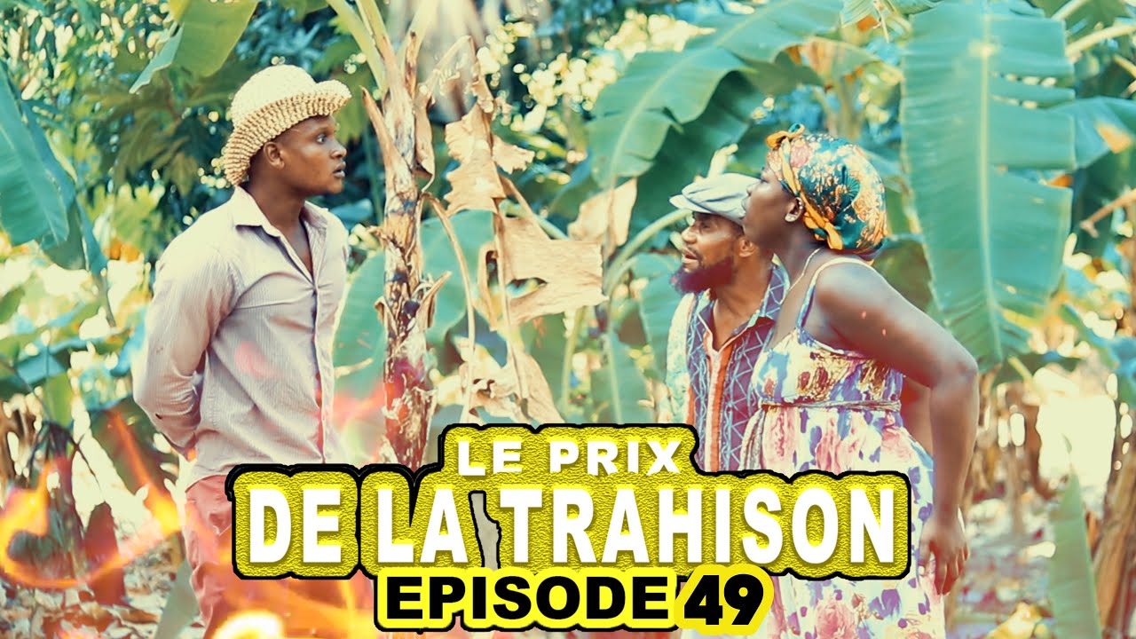 LE PRIX DE LA TRAHISON_Episode #49 - YouTube