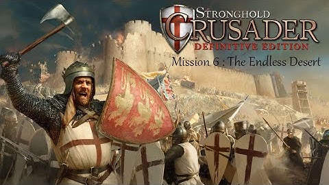 Stronghold: Crusader Definitive Edition – Mission 6 “The Endless Desert” best  Strategy & Fast win