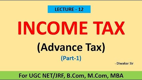 Advance Tax (Part-1) for B.Com, BBA, MBA, M.Com, NTA NET/JRF