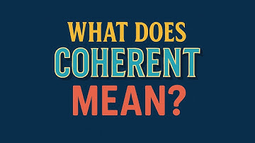 What does Coherent mean?