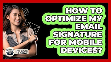 How To Optimize My Email Signature For Mobile Devices?