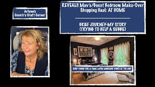 REVEAL! Mav’s/Guest Bedroom Make-Over!! Also-Grief Journey: My Story (Trying to Help a Subbie Cope)