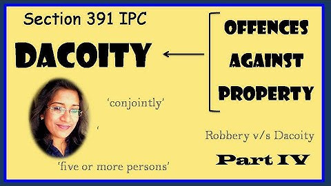 DACOITY| SECTIONS 391 & 395 IPC| PUNISHMENT|OFFENCES AGAINST PROPERTY|INDIAN PENAL CODE|JAISY GEORGE