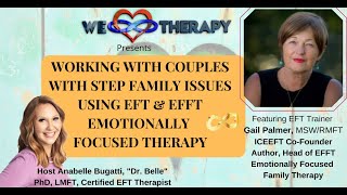 Working With Couples With Step Family Issues Using Eft Efft-Featuring Eft Trainer Gail Palmer