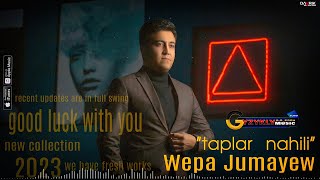 Wepa Jumayew - Taplar nahili | 2023