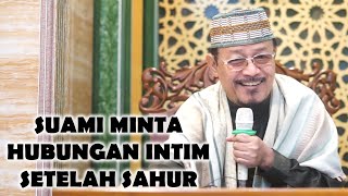 SUAMI MINTA HUBUNGAN INTIM SETELAH SAHUR : Prof Dr KH Ahmad Zahro MA al-Chafidz