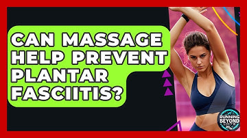 Can Massage Help Prevent Plantar Fasciitis? - Running Beyond Limits