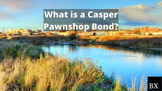 What is a Casper Pawnshop Bond?