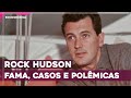 ROCK HUDSON - FAMA, CASOS E POLÊMICAS - #babadosdecinema | SOCIOCRÔNICA