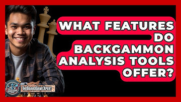 What Features Do Backgammon Analysis Tools Offer? - The Board Game Xpert