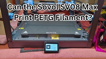 Can the Sovol SV08 Max Print PETG Filament? – Full Testing & Settings Guide
