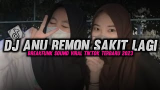 DJ ANU REMON SAKIT LAGI BREAKFUNK SOUND VIRAL TIKTOK TERBARU 2023