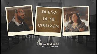 Video thumbnail of "DUEÑO DE MI CORAZÓN - Canaán Música Católica | Música Católica"